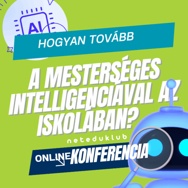 Hogyan tovább a mesterséges intelligenciával az iskolában? - Online mini konferencia pedagógusoknak RÖGZÍTETT FELVÉTEL