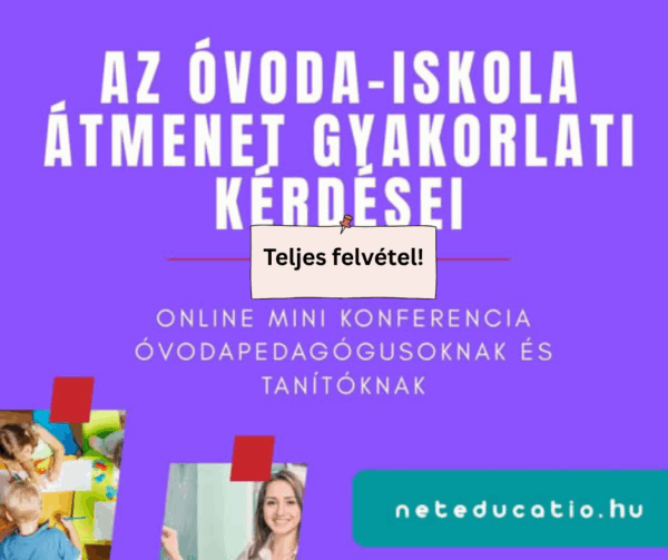 Az óvoda-iskola átmenet gyakorlati kérdései - Online mini konferencia TELJES FELVÉTELE