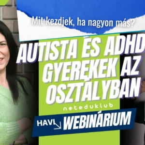 Mit kezdjek, ha nagyon más? Szigethi Zsófia autizmus és ADHD szakértő WEBINÁRIUM ajándék neurodiverzitás kisokossal