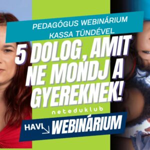 5 dolog, amit ne mondj a gyereknek! WEBINÁRIUM Kassa Tündével