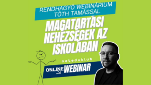 Magatartási nehézségek az iskolában – rendhagyó WEBINÁRIUM Tóth Tamással
